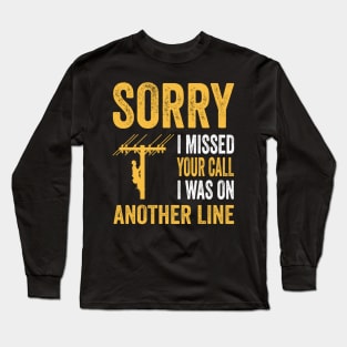 Funny Lineman Sorry I Missed Your Call Long Sleeve T-Shirt
